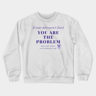 You are the problem Crewneck Sweatshirt